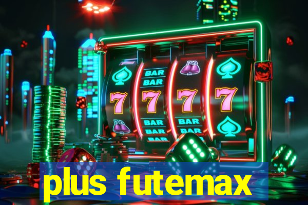 plus futemax